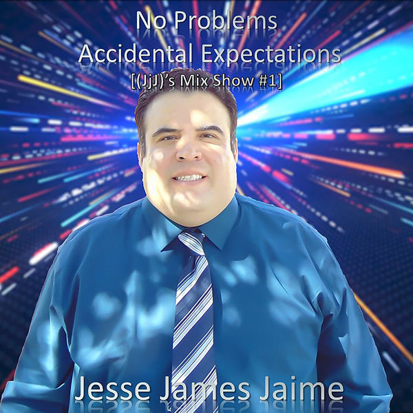 'No Problems Accidental Expectations' [(JjJ)'s Mix Show #1] Released Today 12/01/2020