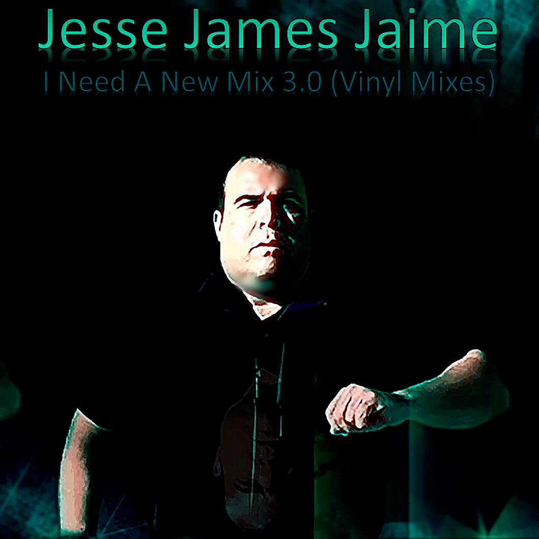 Jesse James Jaime - I Need A New Mix 3.0 (Vinyl Mixes) (Picture Disc) + (MP3) Download