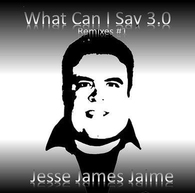 Jesse James Jaime - What Can I Say 3.0 (Remixes #1) Compact Disc (CD) + (WAV) Download