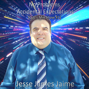 Jesse James Jaime - 'No Problems Accidental Expectations' [(JjJ)'s Mix Show #1] Compact Disc (CD) + (MP3) Download