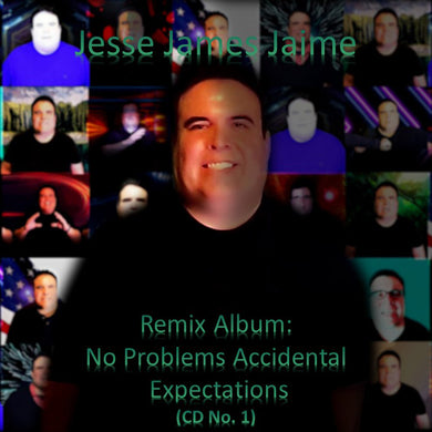 Jesse James Jaime - 'Remix Album:  No Problems Accidental Expectations' (Disc No. 1) Compact Disc (CD) + (MP3) Download